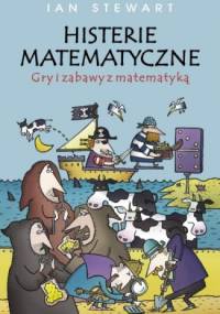 Histerie matematyczne. Gry i zabawy z matematyką - Ian Stewart