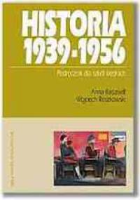 Historia 1939-1956 - Wojciech Roszkowski, Anna Radziwiłł