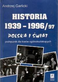 Historia 1939-1996/97. Polska i Świat - Andrzej Garlicki