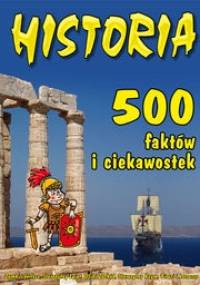 Historia. 500 faktów i ciekawostek