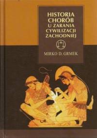 Historia chorób u zarania cywilizacji zachodniej - Mirko D. Grmek