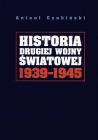 Historia drugiej wojny światowej 1939-1945 - Antoni Czubiński