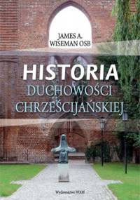 Historia duchowości chrześcijańskiej - James A. Wiseman