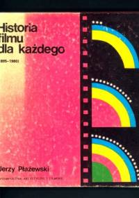 Historia filmu dla każdego (1895-1980) - Jerzy Płażewski