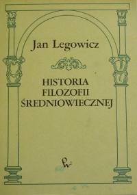 Historia filozofii średniowiecznej - Jan Legowicz