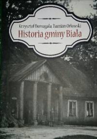 Historia gminy Biała - Krzysztof Domagała, Damian Orłowski