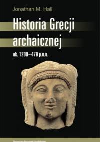 Historia Grecji archaicznej ok. 1200-479 p.n.e. - Jonathan M. Hall