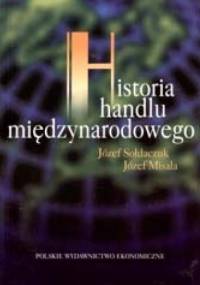 Historia handlu międzynarodowego - Józef Sołdaczuk