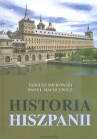 Historia Hiszpanii - Paweł Machcewicz, Tadeusz Miłkowski