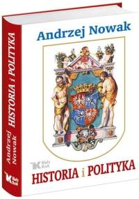 Historia i Polityka - Andrzej Nowak