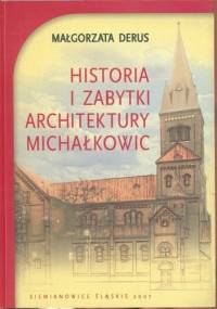 Historia i zabytki architektury Michałkowic - Małgorzata Derus