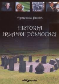 Historia Irlandii Północnej - Agnieszka Piórko