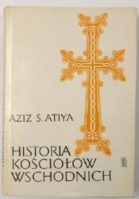 Historia kościołów wschodnich - Aziz Suryal Atiya
