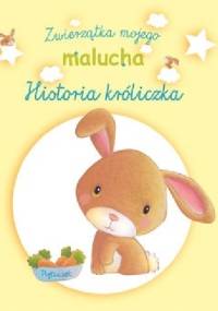 Historia króliczka. Zwierzątka mojego malucha - Elen Lescoat