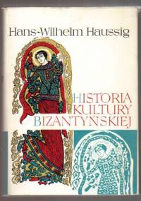 Historia Kultury Bizantyńskiej - Hans-Wilhelm Haussig