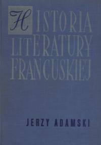 Historia literatury francuskiej. Zarys - Jerzy Adamski
