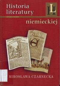 Historia literatury niemieckiej. Zarys. - Mirosława Czarnecka