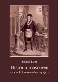 Historia masonerii i innych towarzystw tajnych - Feliksa Eger