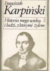 Historia mego wieku i ludzi, z którymi żyłem - Franciszek Karpiński
