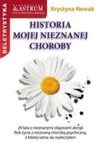 Historia mojej nieznanej choroby - Krystyna Nowak