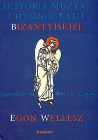 Historia muzyki i hymnografii bizantyjskiej + CD - Egon Wellesz