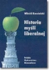Historia myśli liberalnej - Witold Kwaśnicki