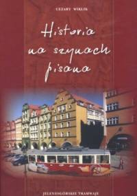 Historia na szynach pisana. Jeleniogórskie tramwaje - Cezary Wiklik