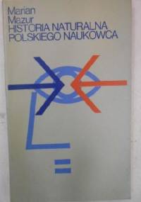 Historia naturalna polskiego naukowca - Marian Mazur