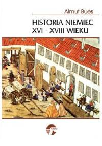 Historia Niemiec XVI-XVIII wieku - Almut Bues