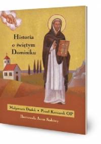 Historia o świętym Dominiku - Małgorzata Dudek, Paweł Koniarek