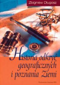 Historia odkryć geograficznych i poznania Ziemi - Zbigniew Długosz