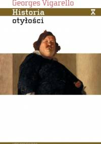 Historia otyłości. Od średniowiecza do XX wieku - Georges Vigarello