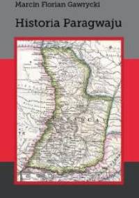 Historia Paragwaju - Marcin Florian Gawrycki