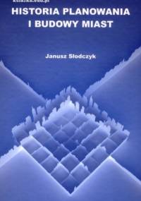 Historia planowania i budowy miast - Janusz Słodczyk