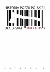 Historia poezji polskiej dla drwali - Darek Foks