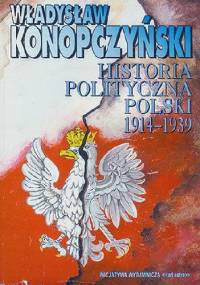 Historia polityczna Polski 1914 - 1939 - Władysław Konopczyński