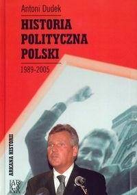 Historia polityczna Polski 1989-2005 - Antoni Dudek