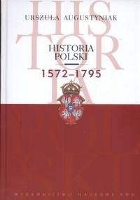 Historia Polski 1572-1795 - Urszula Augustyniak