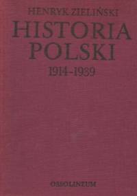 Historia Polski 1914 - 1939 - Henryk Zieliński