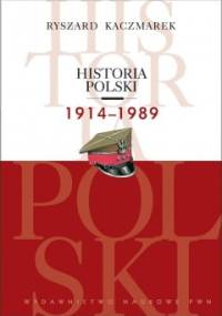 Historia Polski 1914-1989 - Ryszard Kaczmarek