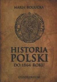 Historia Polski do 1864 roku - Maria Bogucka