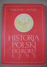Historia Polski do roku 1795 - Ludwika Mosler, Helena Michnik