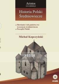 Historia Polski: średniowiecze t. 16 - Michał Kopczyński