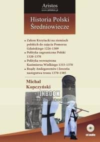 Historia Polski: średniowiecze t. 22 - Michał Kopczyński