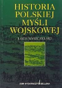 Historia polskiej myśli wojskowej - Lech Wyszczelski
