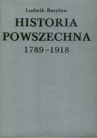 Historia powszechna 1789-1918 - Ludwik Bazylow