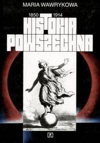 Historia powszechna 1850-1914 - Maria Wawrykowa