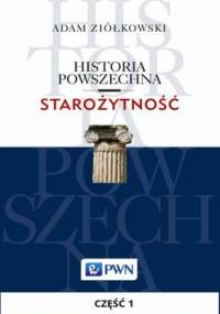 Historia powszechna. Starożytność. Część 1 - Adam Ziółkowski