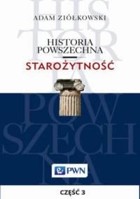 Historia powszechna. Starożytność. Część 3 - Adam Ziółkowski