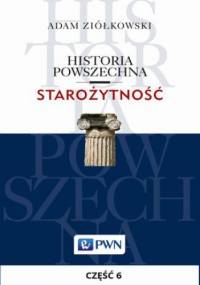 Historia powszechna. Starożytność. Część 6 - Adam Ziółkowski